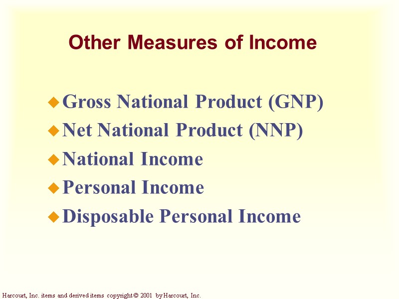 Other Measures of Income Gross National Product (GNP) Net National Product (NNP) National Income